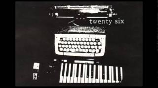 Twenty-Six - To Walk Forward and Not Look Back (Extended)