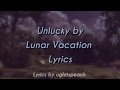Unlucky - Lunar Vacation (Lyrics)