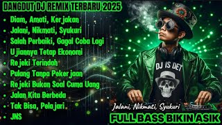 Download lagu DANGDUT DJ REMIX TERBARU 2025 - FULL BASS BIKIN ASIK | JALANI, NIKMATI, SYUKURI mp3