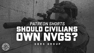 PATREON SHORTS | SHOULD CIVILIANS OWN NVGs?