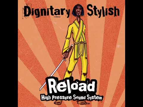 Dignitary Stylish - Reload ( High Pressure Sound System