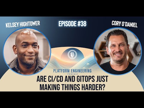 Guest Host: Kelsey Hightower - Are CI/CD and GitOps Just Making Things Harder?