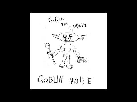 Grol the Goblin - Goblin Noise (Full Album) (Dungeon Noise / Dungeon Synth / Goblin Synth)