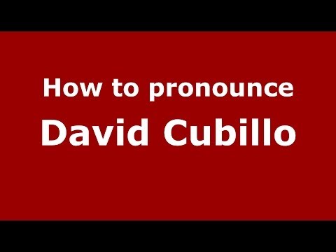 How to pronounce David Cubillo (Spanish/Spain) - PronounceNames.com