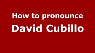 How to pronounce David Cubillo