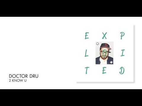 Doctor Dru - 2 Know U | Exploited