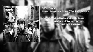 Oasis - Forgotten Glory (The Early Years) *Remastered*