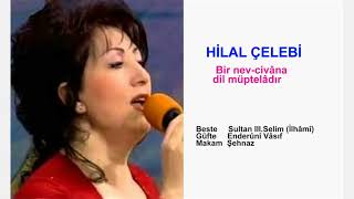 HİLAL ÇELEBİ  Bir nev-civâna dil müptelâdır