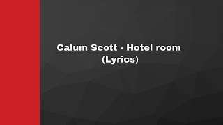 Calum Scott - Hotel room (Lyrics)