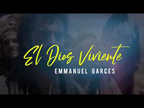 El Dios Viviente - Emmanuel Garcés