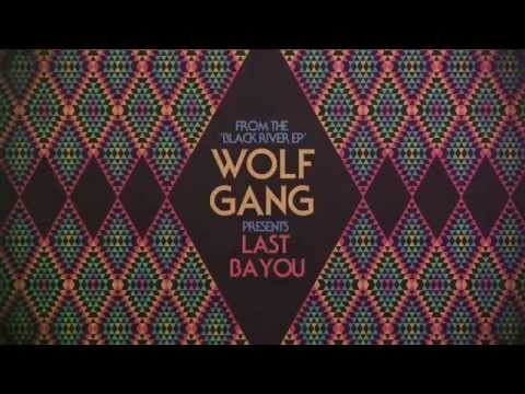 Wolf Gang - Last Bayou