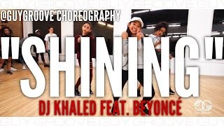 Shining | @djkhaled @beyonce | @GuyGroove Choreography | Video by @monseeworld