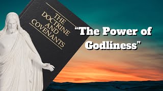 Come Follow Me ~ July 26–August 1 ~ Doctrine and Covenants 84 ~ “The Power of Godliness”