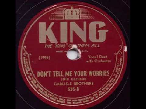 Don't Tell Me Your Worries - The Carlisle Brothers