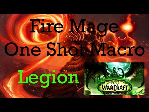 Fire Mage Burst One Shot Macro - Wow Legion (Best Caster?)