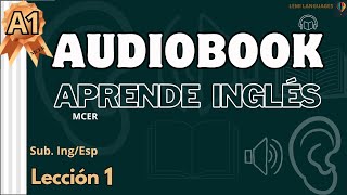 Lección 1- AUDIOBOOK A1- Inglés Nivel A1 (MCER) AUDIOLIBRO---(Sub. Inglés/Español)