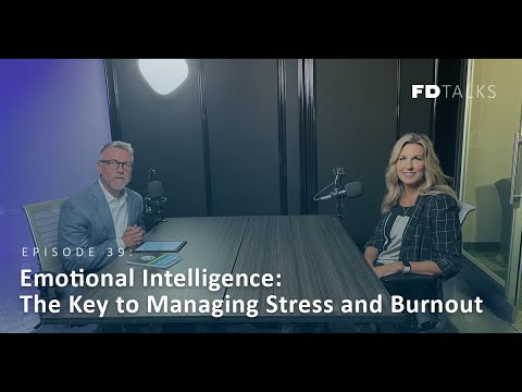 FD Talks Episode 39: Emotional Intelligence: The Key to Managing Stress and Burnout