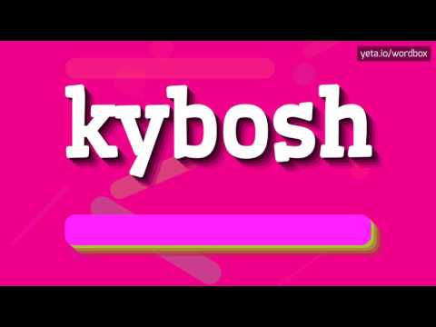 KYBOSH - HOW TO PRONOUNCE IT!?