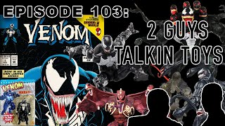 2 Guys Talkin' Toys - EP103 Venom