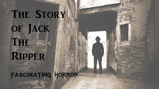 The Story of Jack The Ripper | A Short Documentary | Fascinating Horror