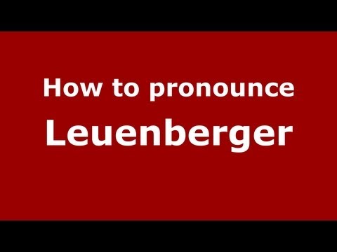 How to Pronounce Leuenberger - PronounceNames.com