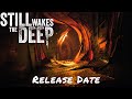 Still Wakes The Deep — Release Date