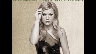 Kelly Clarkson - Breaking Your Own Heart (Audio)