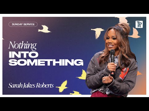 Nothing Into Something - Sarah Jakes Roberts