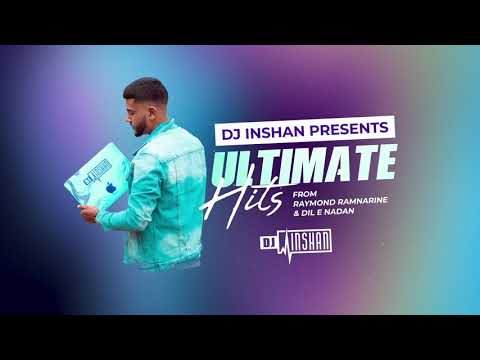 Dj Inshan Presents - Ultimate Hits From Raymond Ramnarine & Dil-E-Nadan