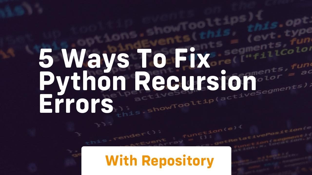 5 ways to fix python recursion errors