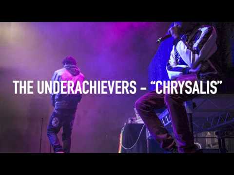 The Underachievers - Chrysalis