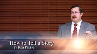 How to Tell a Story, by Bob Reish