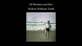 Of Monsters And Men - Wolves Without Teeth (Lyrics)