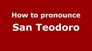How to pronounce San Teodoro