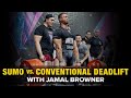 Sumo vs. Conventional Deadlift with Jamal Browner