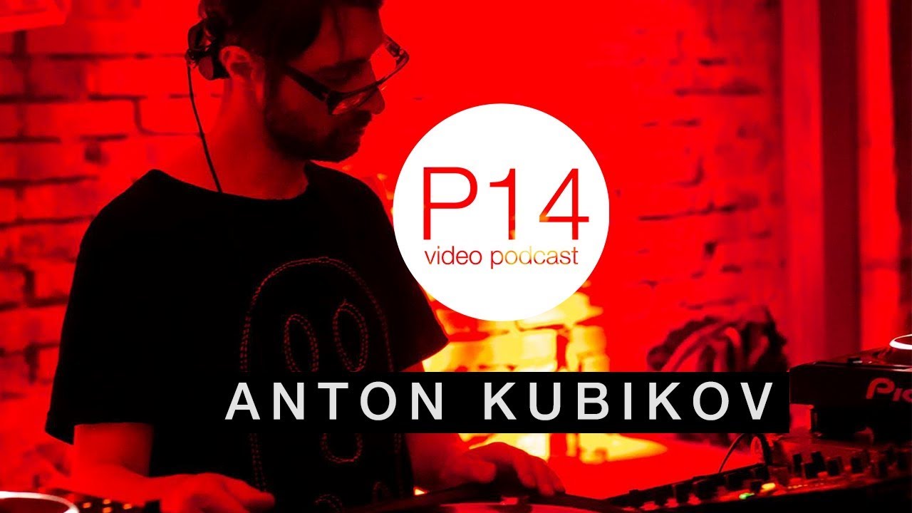 Anton Kubikov - Live @ P14 Video Podcast 2018