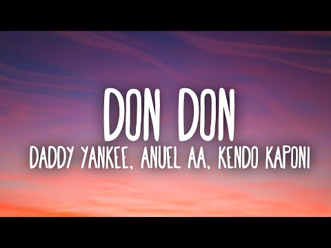 Daddy Yankee, Anuel AA & Kendo Kaponi - Don Don (Lyrics / Letra)