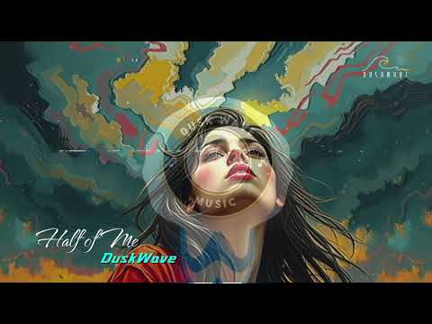 DuskWave ✦ Half of me
