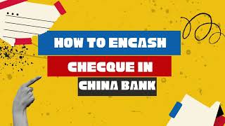 How to encash check / cheque in CHINA BANK.