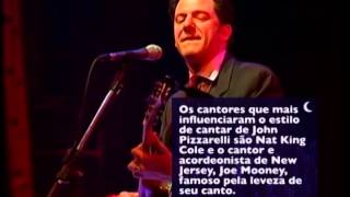 John Pizzarelli - 10 Anos Noturno - Parte 2