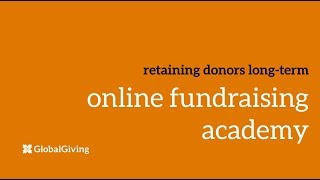 2019 Online Fundraising Academy Session 3: Retaining Donors Long-Term