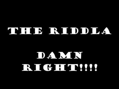 The Riddla™: Damn Right!!!! (Produced by Rawkeyz)