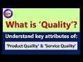 What is ‘Quality’? Attributes of 'Product' and 'Service Quality'