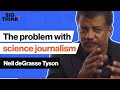 Neil deGrasse Tyson: Science journalism has a problem | Big Think