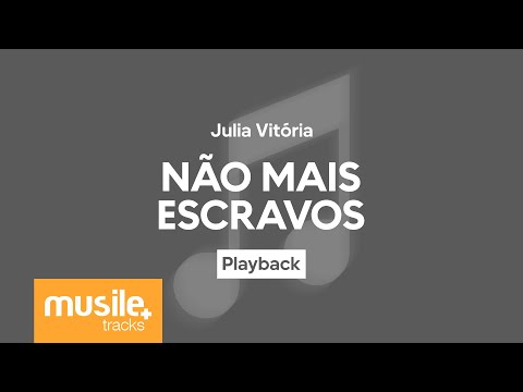 Julia Vitoria - Não Mais Escravos | Playback com Letra