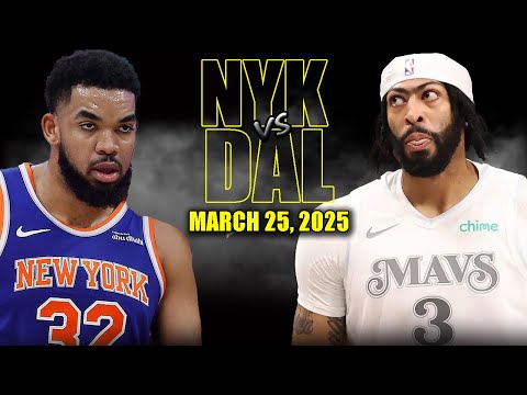 New York Knicks vs Dallas Mavericks Full Game Highlights - March 25, 2025 | NBA Regular Season