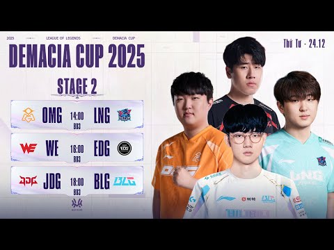 DEMACIA CUP 2025: OMG vs LNG | WE vs EDG | JDG vs BLG | Giai đoạn 2
