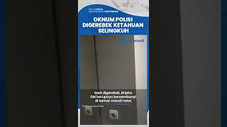 Detik-detik Bripka DM Digerebek saat Ngamar Bareng Selingkuhan, Langsung Sembunyi di Toilet