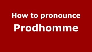 How to pronounce Prodhomme