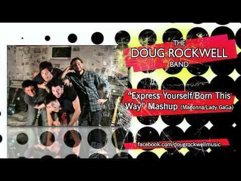 Express Yourself/Born This Way Mashup (Madonna/Lady GaGa) by the Doug Rockwell Band